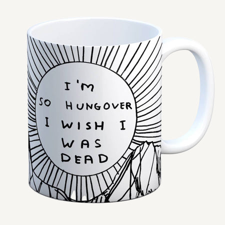 Mug with black and white design and text on a light gray background.  The text says, I'm so hungover I wish I was dead.
