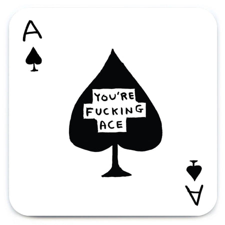 Black ace of spades playing card with 'You're Fucking Ace' text on a white background