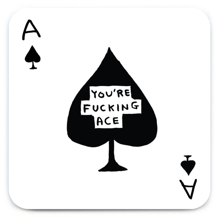 Black ace of spades playing card with 'You're Fucking Ace' text on a white background