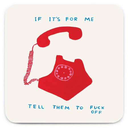Red telephone graphic with text on a white background. The text says, if its for me tell them to fuck off.