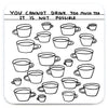 Illustration of numerous tea cups with text 'You cannot drink too much tea. It is not possible.'