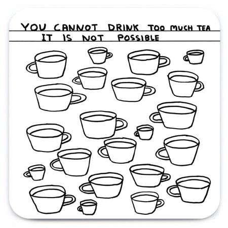Illustration of numerous tea cups with text 'You cannot drink too much tea. It is not possible.'